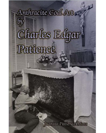 Anthracite Coal Art of Charles Edgar Patience book cover